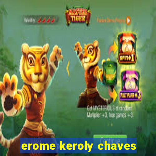 erome keroly chaves